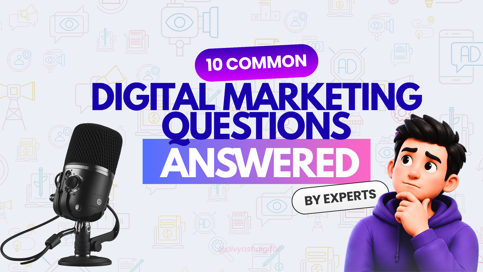 10 Common Digital Marketing Questions Answered by Experts